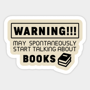 Warning, may spontaneously start talking about books Sticker